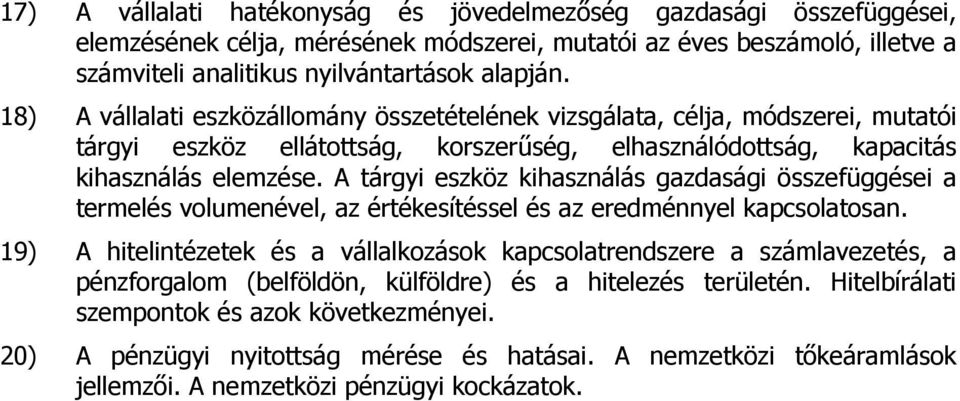 A tárgyi eszköz kihasználás gazdasági összefüggései a termelés volumenével, az értékesítéssel és az eredménnyel kapcsolatosan.