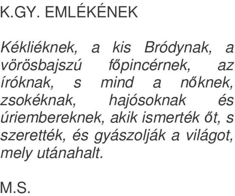 zsokéknak, hajósoknak és úriembereknek, akik ismerték