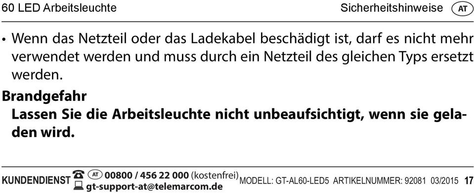 Brandgefahr Lassen Sie die Arbeitsleuchte nicht unbeaufsichtigt, wenn sie geladen wird.