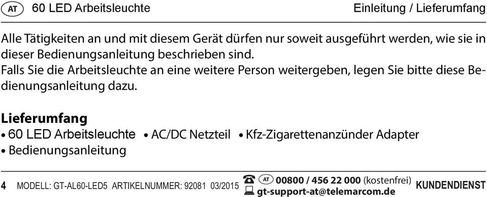 Falls Sie die Arbeitsleuchte an eine weitere Person weitergeben, legen Sie bitte diese Bedienungsanleitung dazu.