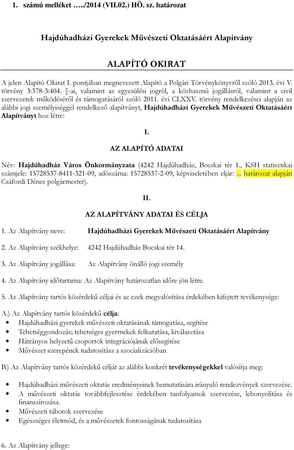 -ai, valamint az egyesülési jogról, a közhasznú jogállásról, valamint a civil szervezetek működéséről és támogatásáról szóló 2011. évi CLXXV.