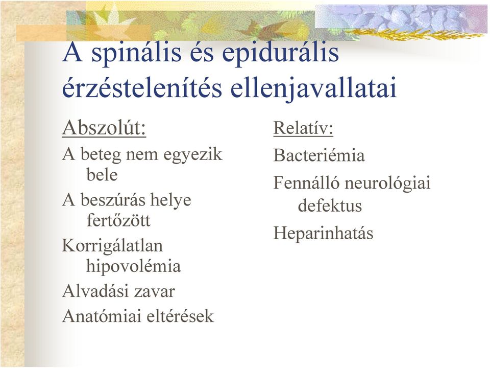 fertőzött Korrigálatlan hipovolémia Alvadási zavar Anatómiai
