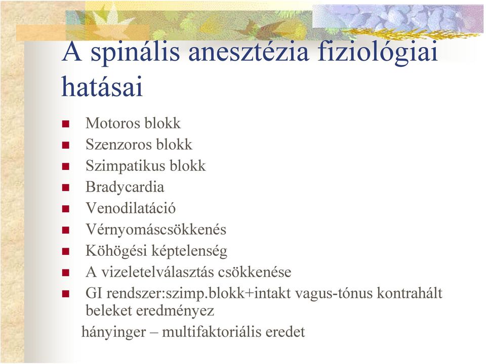 képtelenség A vizeletelválasztás csökkenése GI rendszer:szimp.