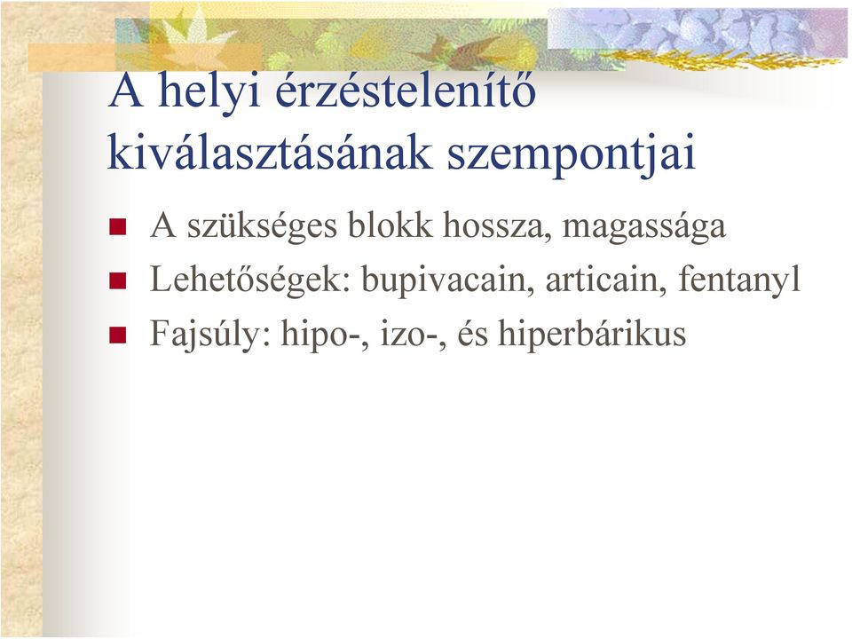 magassága Lehetőségek: bupivacain,
