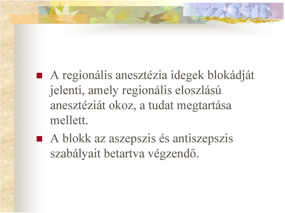 okoz, a tudat megtartása mellett.
