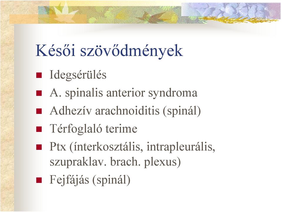 arachnoiditis (spinál) Térfoglaló terime Ptx