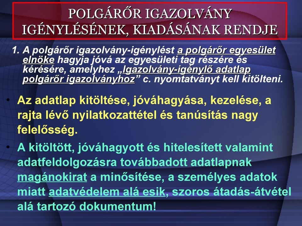 adatlap polgárőr igazolványhoz igazolványhoz c. nyomtatványt kell kitölteni.