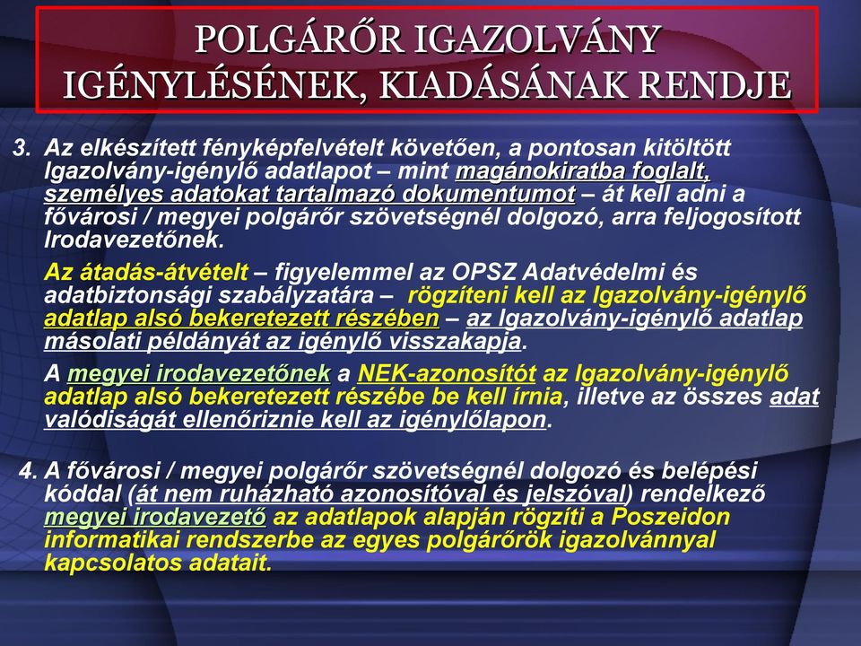 polgárőr szövetségnél dolgozó, arra feljogosított Irodavezetőnek.