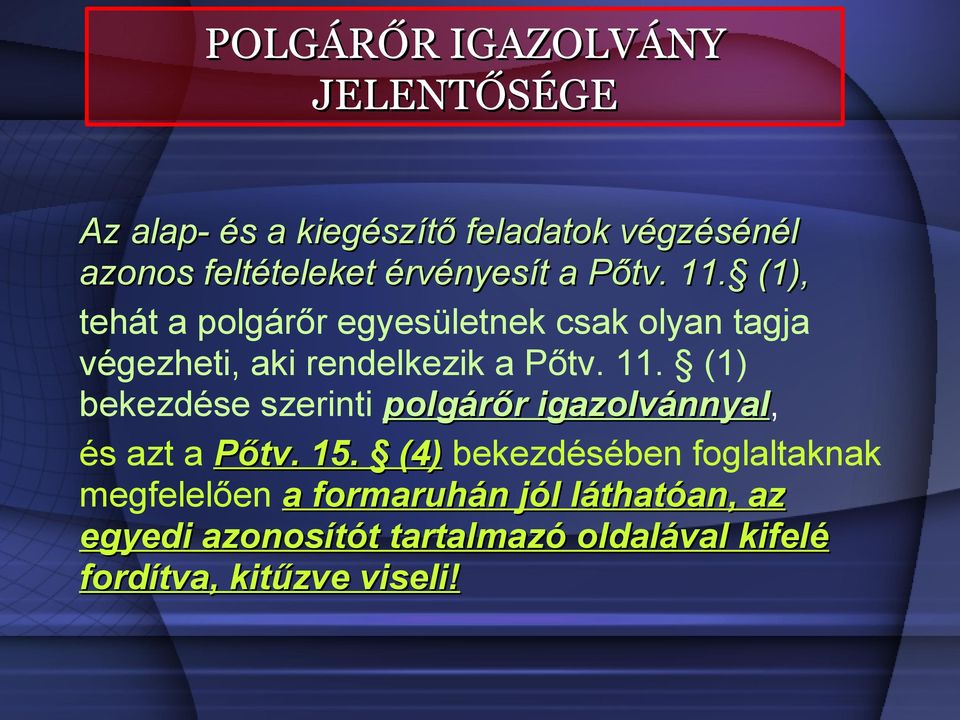 (1) bekezdése szerinti polgárőr igazolvánnyal, igazolvánnyal és azt a Pőtv. 15.
