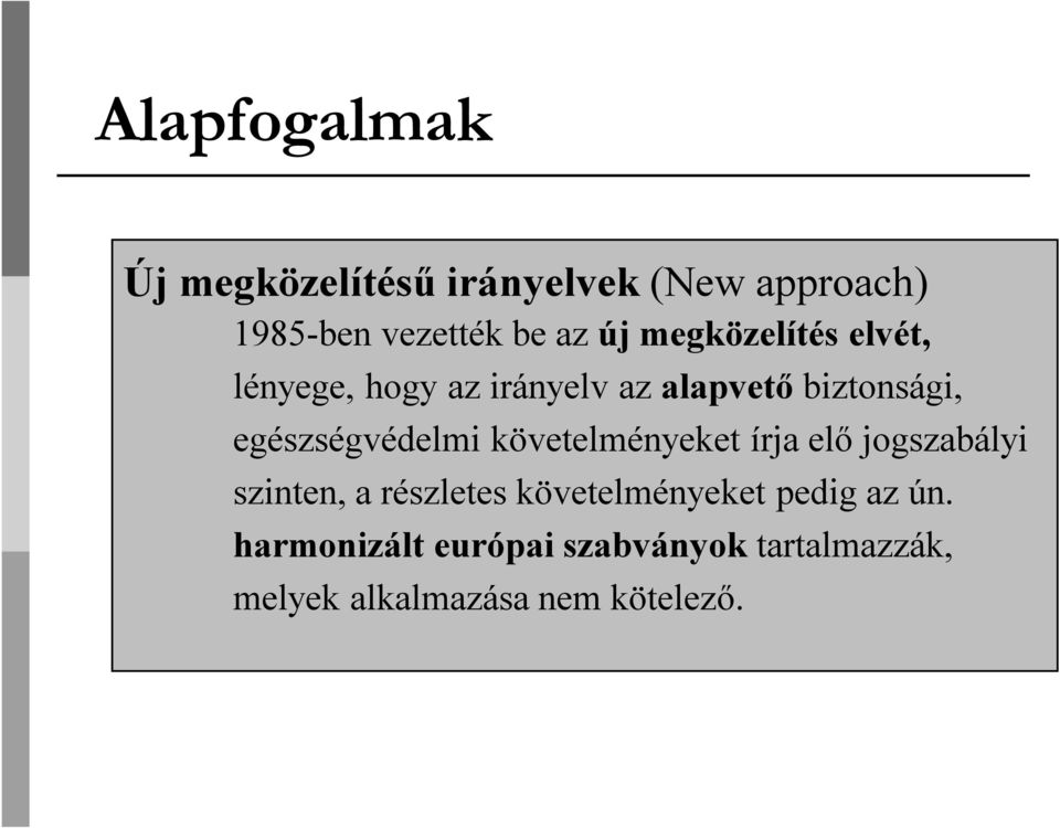 egészségvédelmi követelményeket írja elő jogszabályi szinten, a részletes