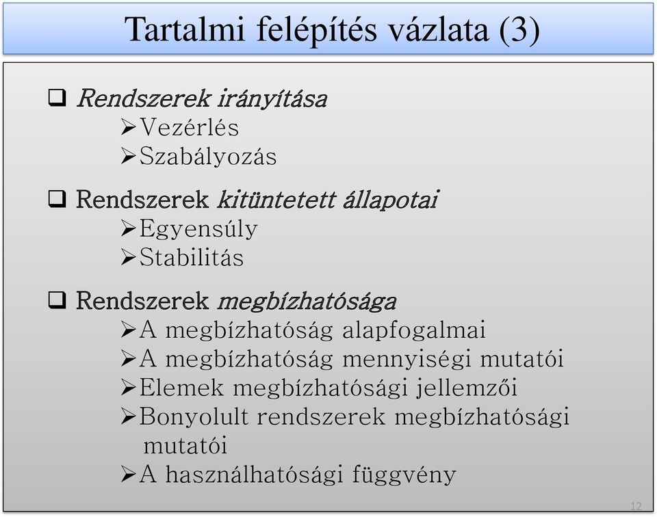 A megbízhatóság alapfogalmai A megbízhatóság mennyiségi mutatói Elemek