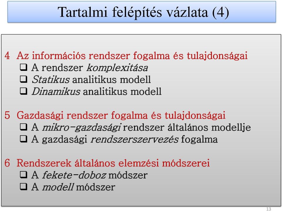 fogalma és tulajdonságai A mikro-gazdasági rendszer általános modellje A gazdasági