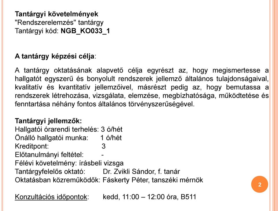 működtetése és fenntartása néhány fontos általános törvényszerűségével.