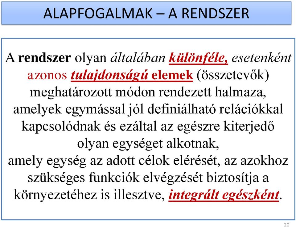 kapcsolódnak és ezáltal az egészre kiterjedő olyan egységet alkotnak, amely egység az adott célok