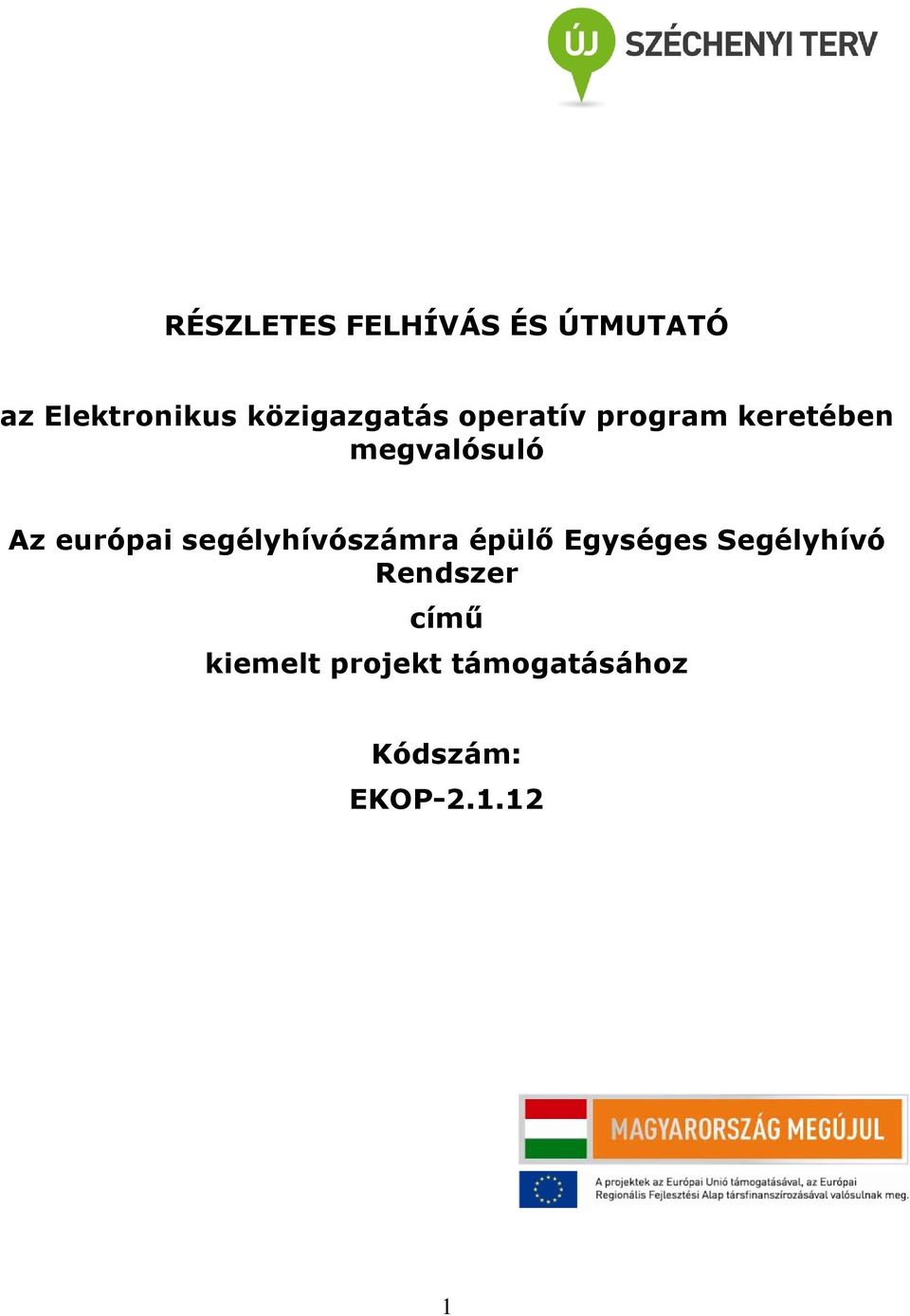 európai segélyhívószámra épülő Egységes Segélyhívó