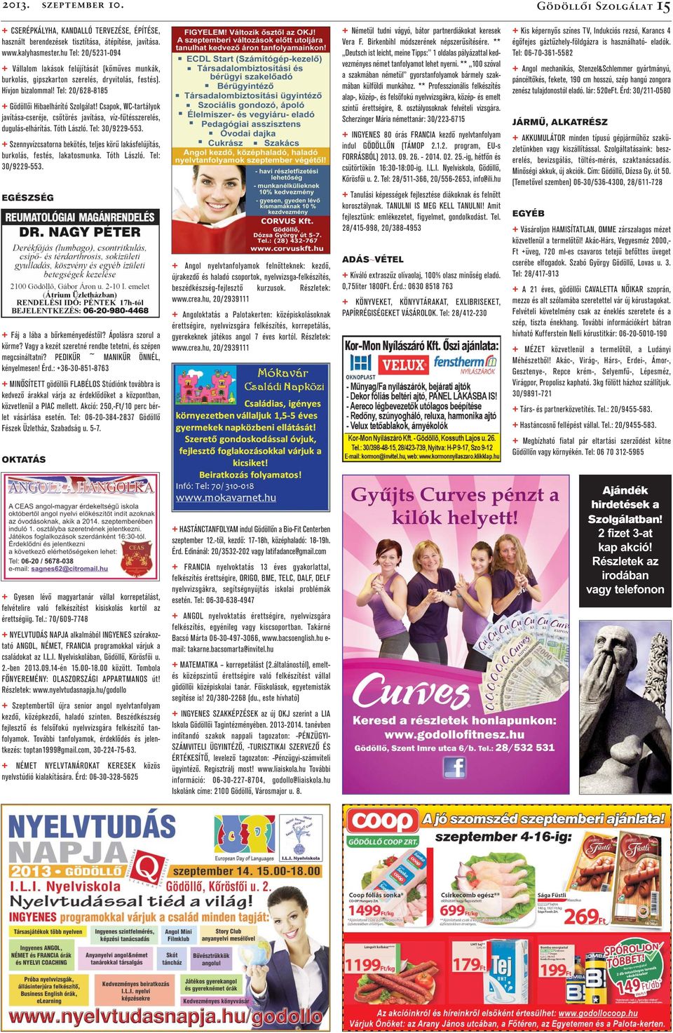 Csapok, WC-tartályok javítása-cseréje, csőtörés javítása, víz-fűtésszerelés, dugulás-elhárítás. Tóth László. Tel: 30/9229-553.