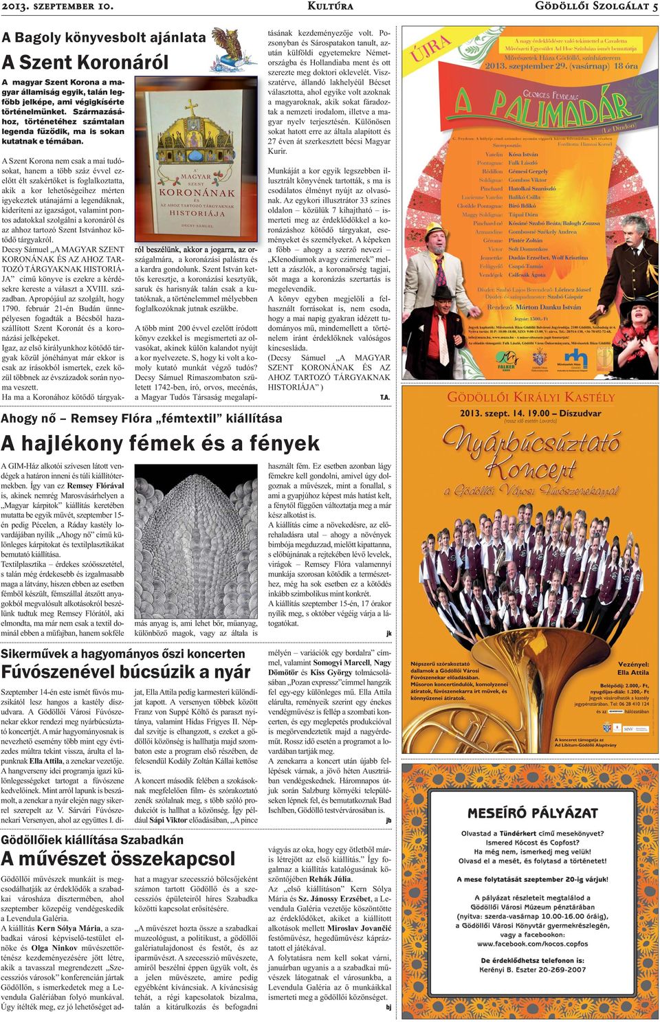 Származásához, történetéhez számtalan legenda fűződik, ma is sokan kutatnak e témában.