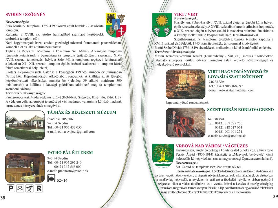 Mihály Arkangyal temploma régészeti kutatásának a bemutatása (a templom építéstörténeti szakaszai, XIV.- XVII. századi temetkezési hely), a Szűz Mária temploma régészeti feltárásának a leletei (a XI.
