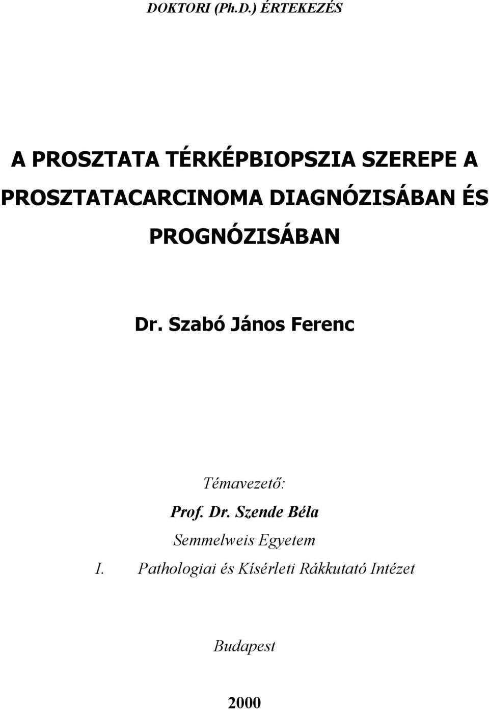Szabó János Ferenc Témavezető: Prof. Dr.