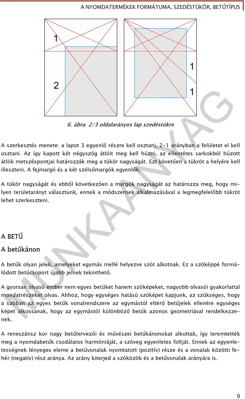A fejmargó és a két szélsőmargók egyenlők.