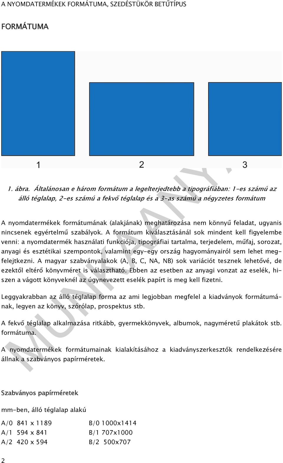 meghatározása nem könnyű feladat, ugyanis nincsenek egyértelmű szabályok.