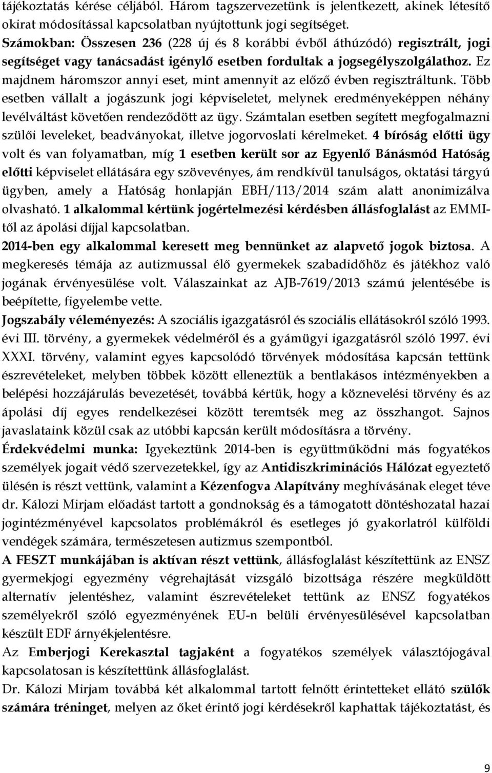 Ez majdnem háromszor annyi eset, mint amennyit az előző évben regisztráltunk.