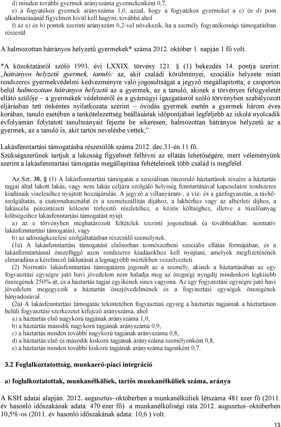 *A közoktatásról szóló 1993. évi LXXIX. törvény 121. (1) bekezdés 14.