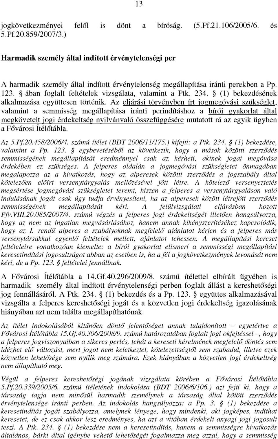 234. (1) bekezdésének alkalmazása együttesen történik.