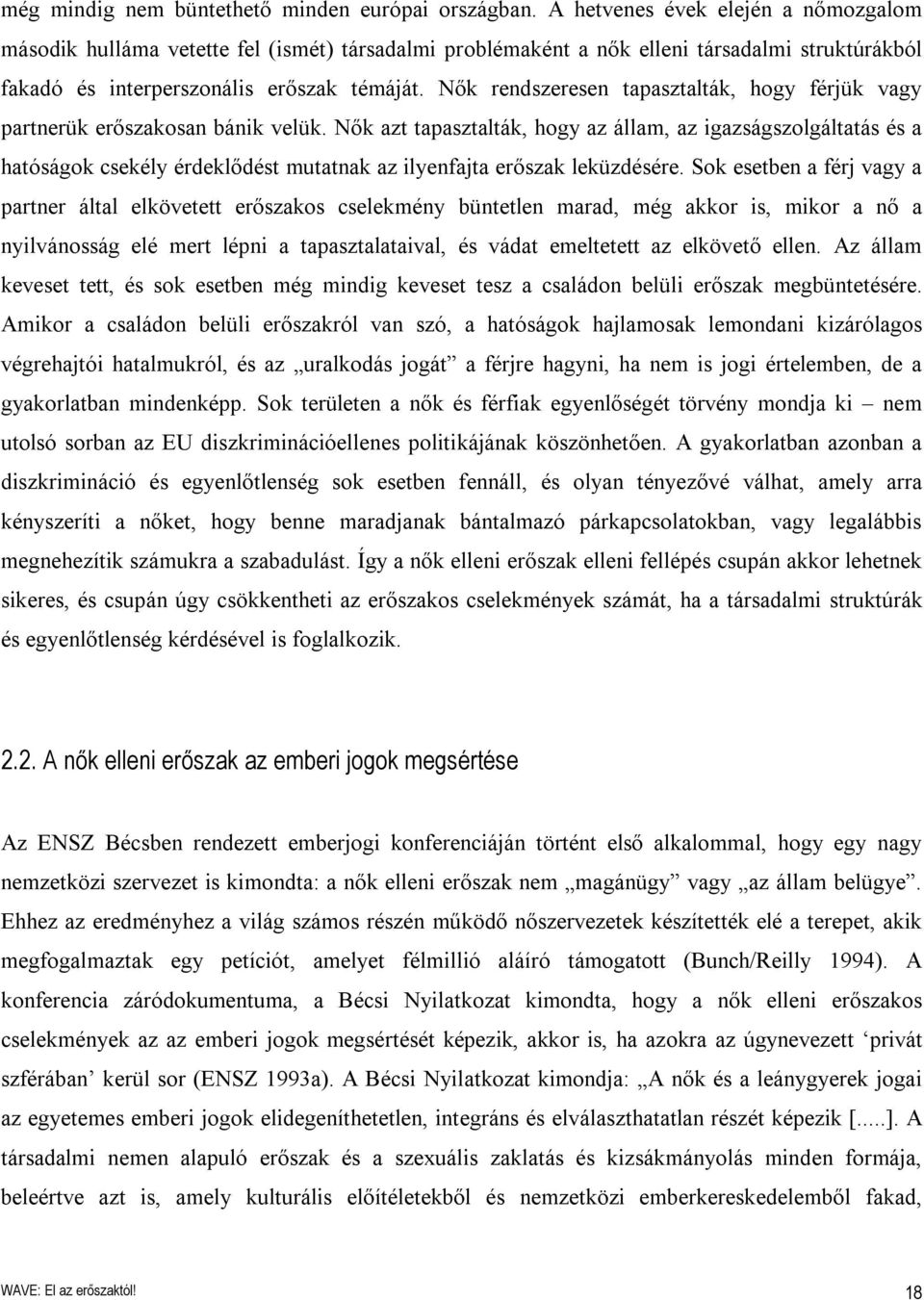 Nők rendszeresen tapasztalták, hogy férjük vagy partnerük erőszakosan bánik velük.