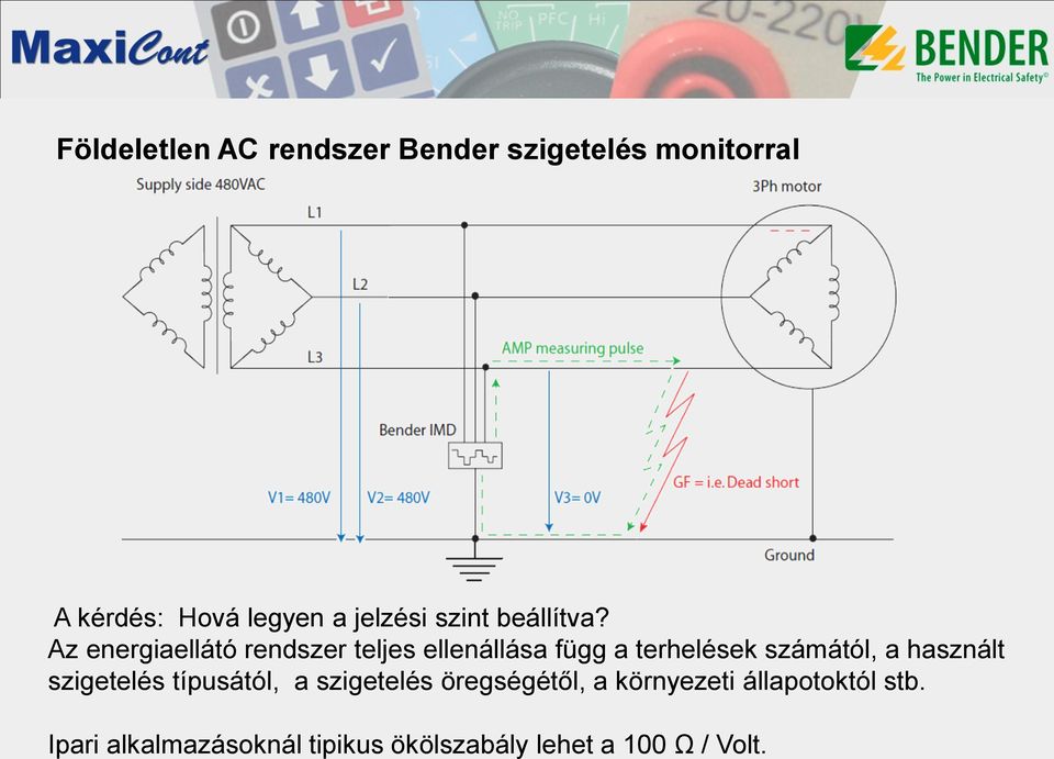 Az energiaellátó rendszer teljes ellenállása függ a terhelések számától, a