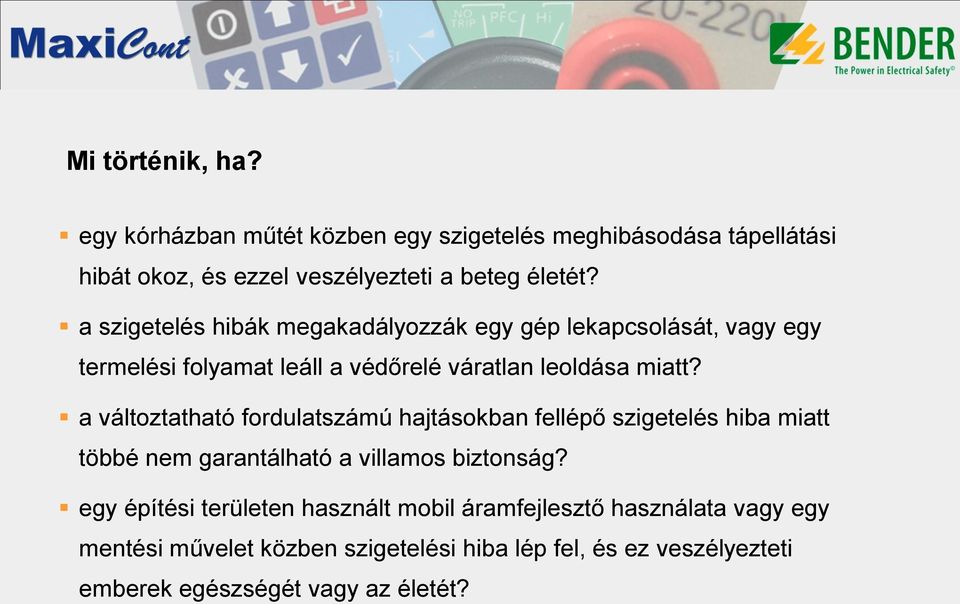 a változtatható fordulatszámú hajtásokban fellépő szigetelés hiba miatt többé nem garantálható a villamos biztonság?