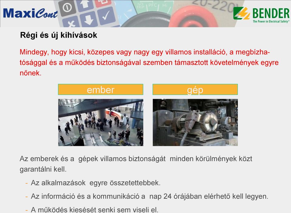 ember gép Az emberek és a gépek villamos biztonságát minden körülmények közt garantálni kell.