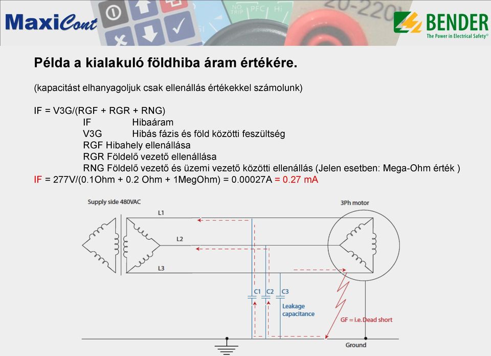 Hibaáram V3G Hibás fázis és föld közötti feszültség RGF Hibahely ellenállása RGR Földelő vezető