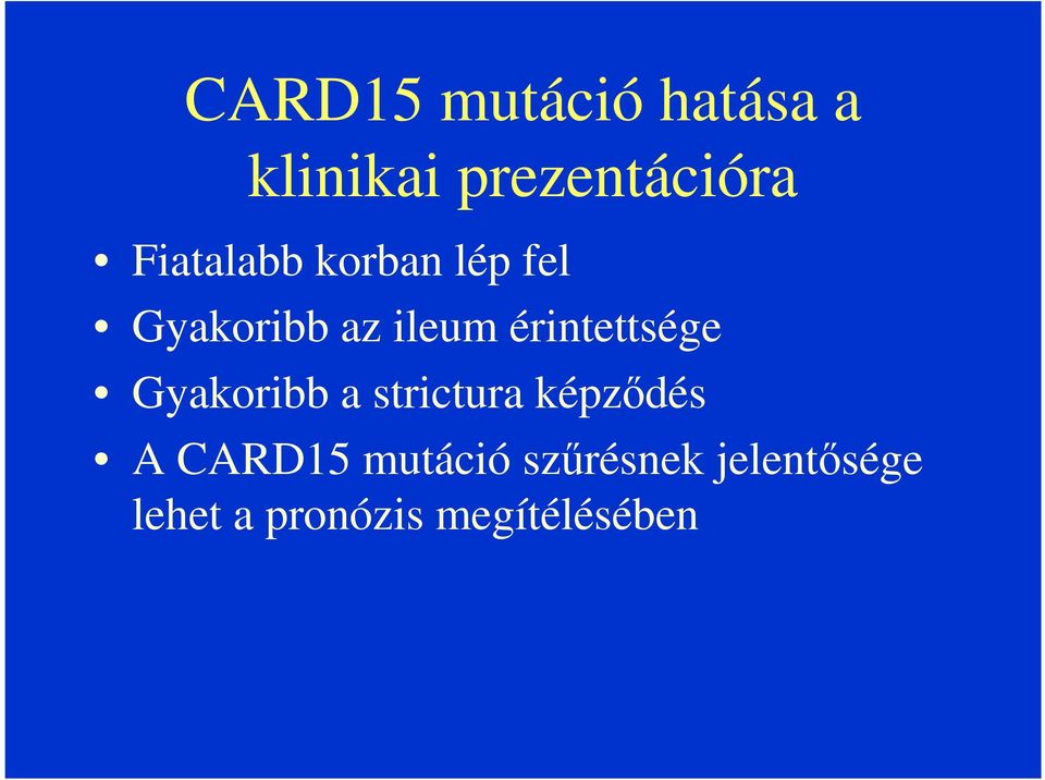 érintettsége Gyakoribb a strictura képzıdés A