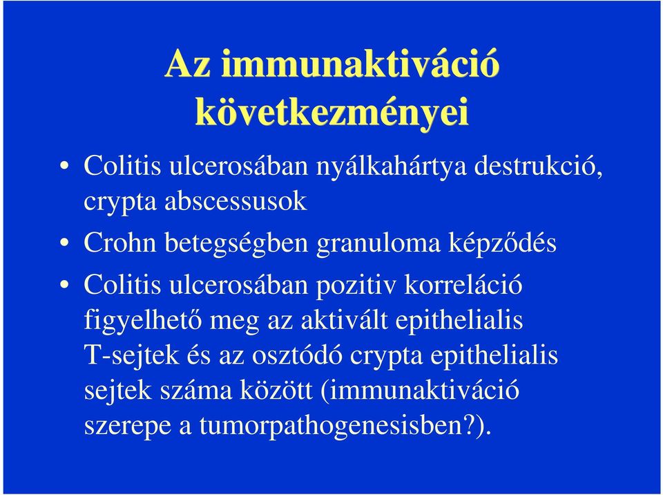 pozitiv korreláció figyelhetı meg az aktivált epithelialis T-sejtek és az osztódó