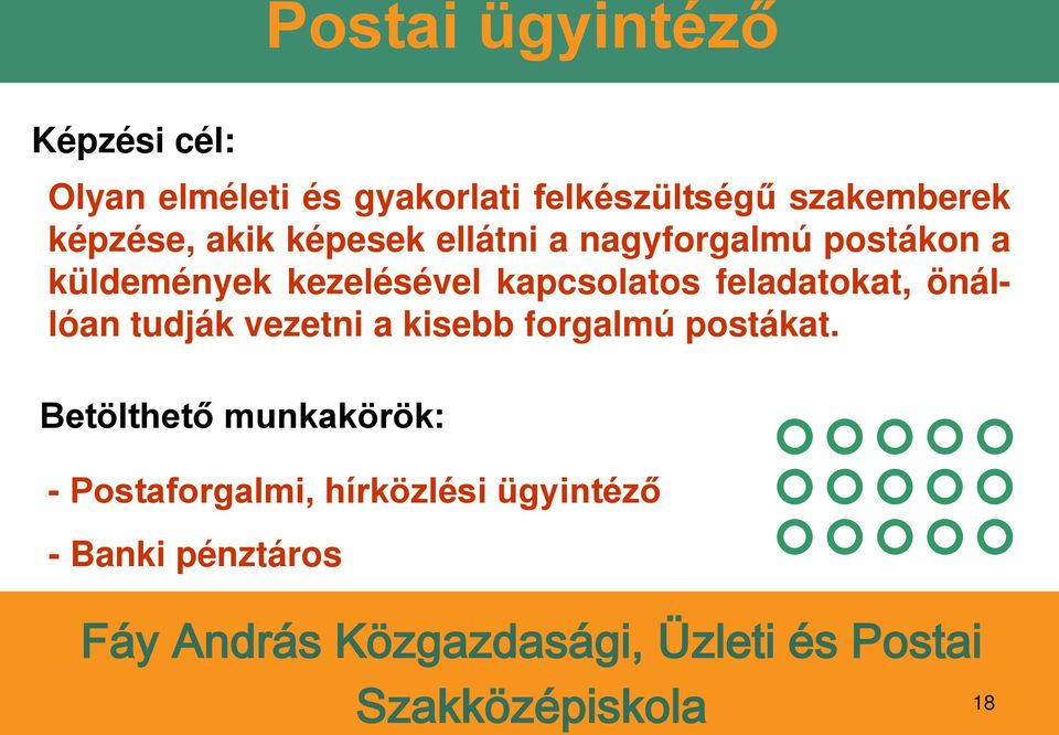 kezelésével kapcsolatos feladatokat, önállóan tudják vezetni a kisebb forgalmú