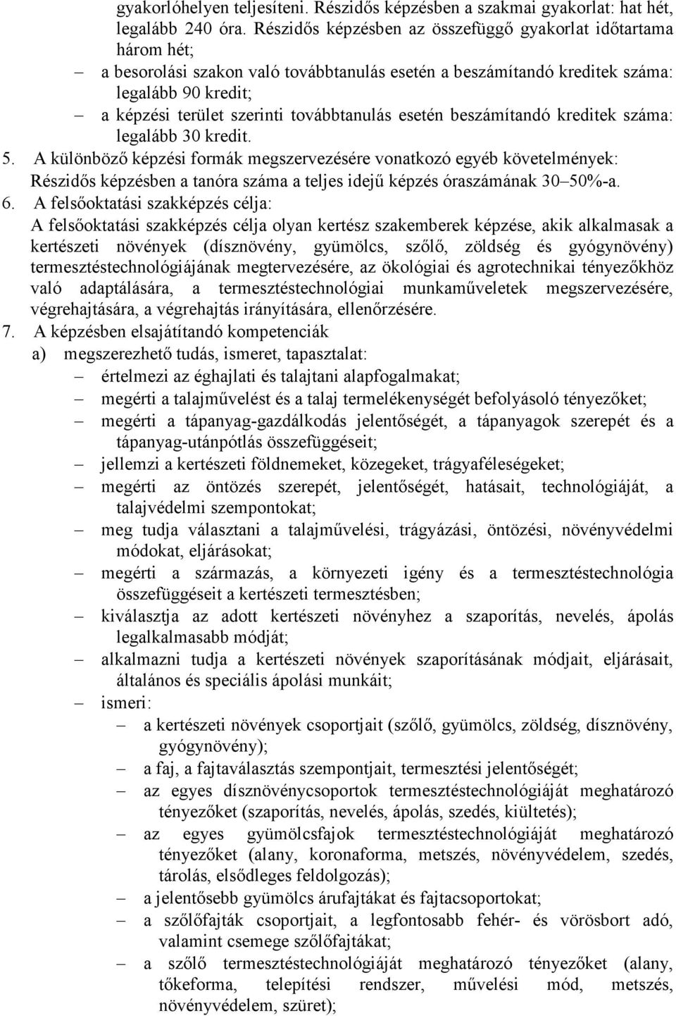 továbbtanulás esetén beszámítandó kreditek száma: legalább 30 kredit. 5.