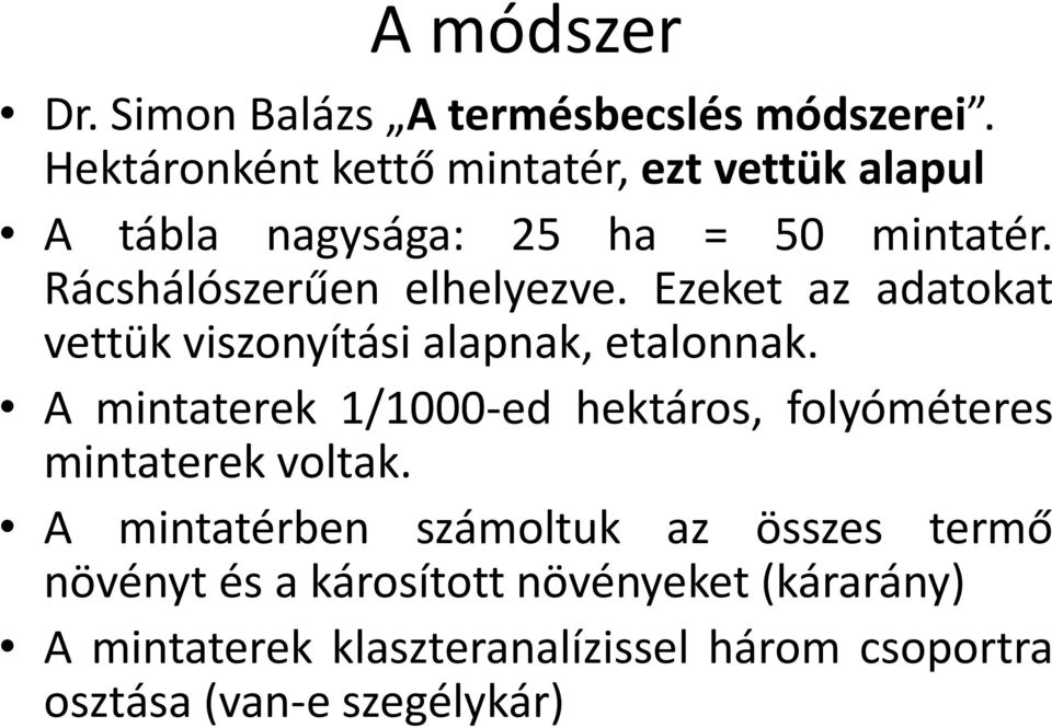 Ezeket az adatokat vettük viszonyítási alapnak, etalonnak.