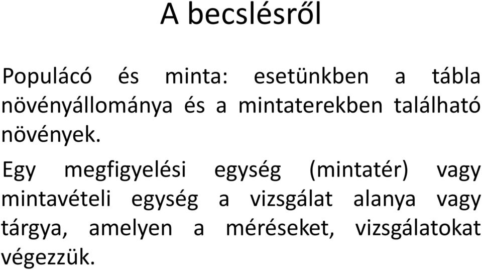 Egy megfigyelési egység (mintatér) vagy mintavételi egység a