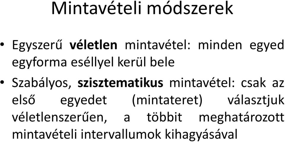 mintavétel: csak az első egyedet (mintateret) választjuk