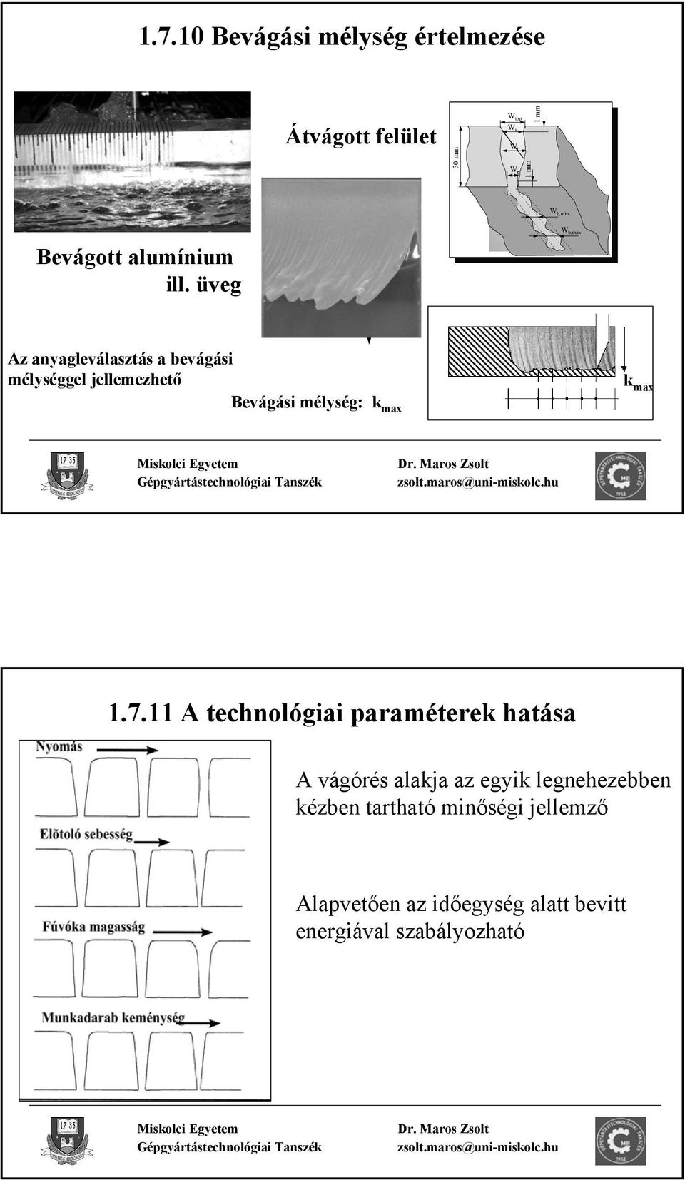 üveg W b,max Az anyagleválasztás a bevágási mélységgel jellemezhető k max Bevágási mélység: k max 1.7.