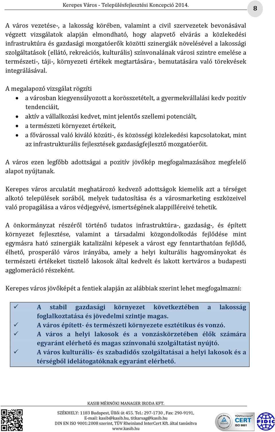 való törekvések integrálásával.