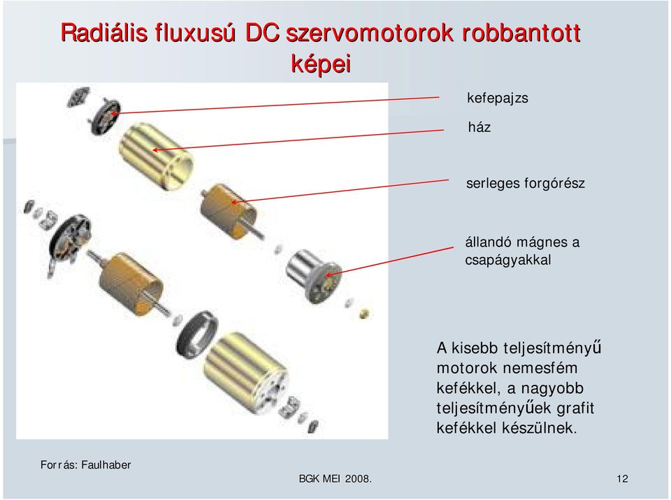 teljesítményű motorok nemesfém kefékkel, a nagyobb