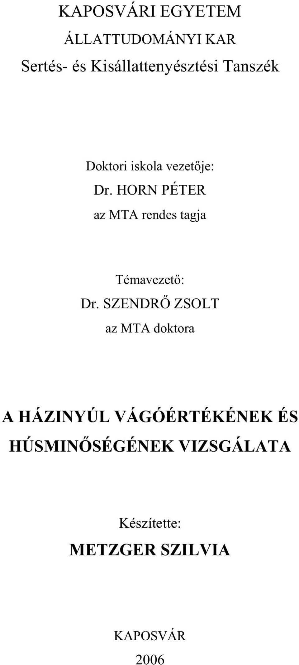 HORN PÉTER az MTA rendes tagja Témavezet : Dr.