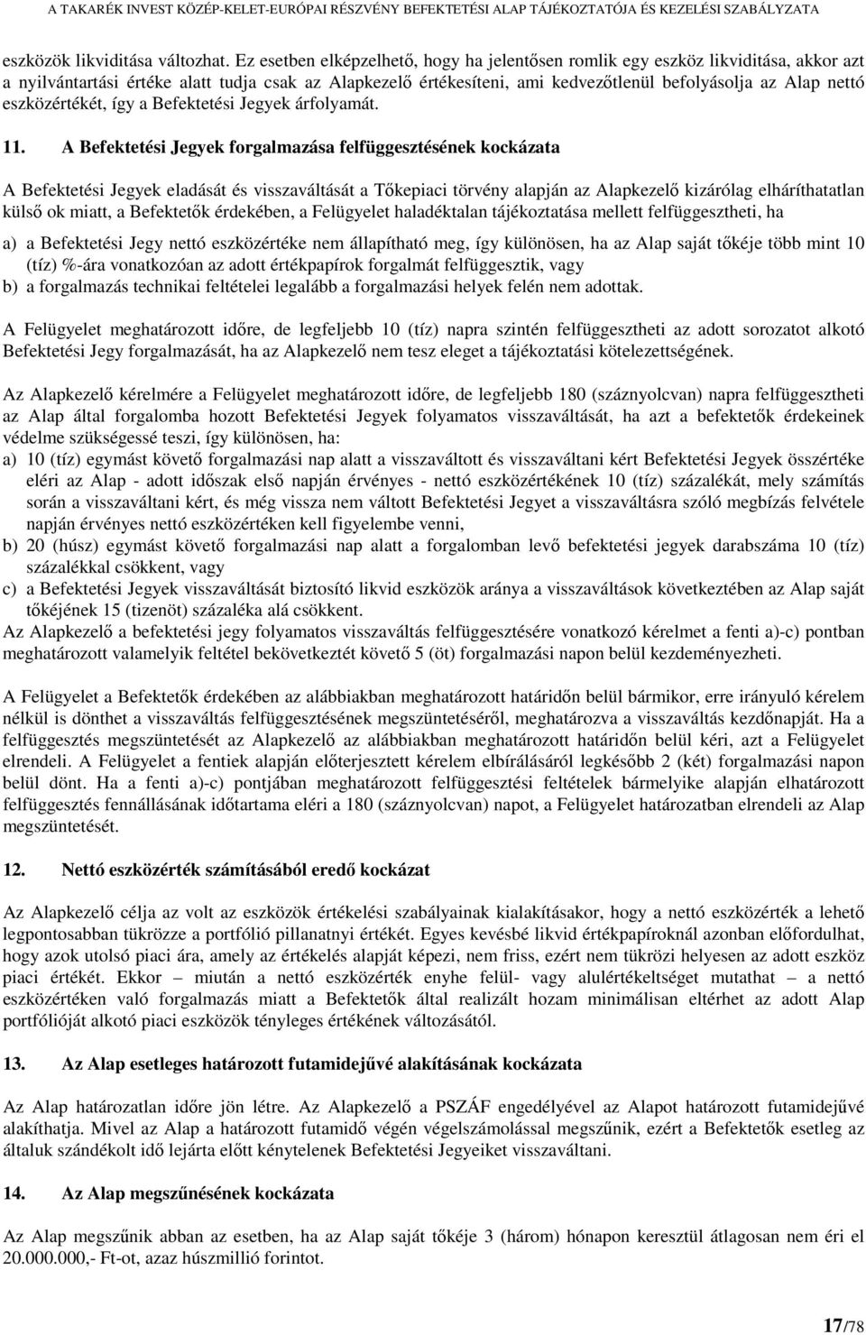 eszközértékét, így a Befektetési Jegyek árfolyamát. 11.