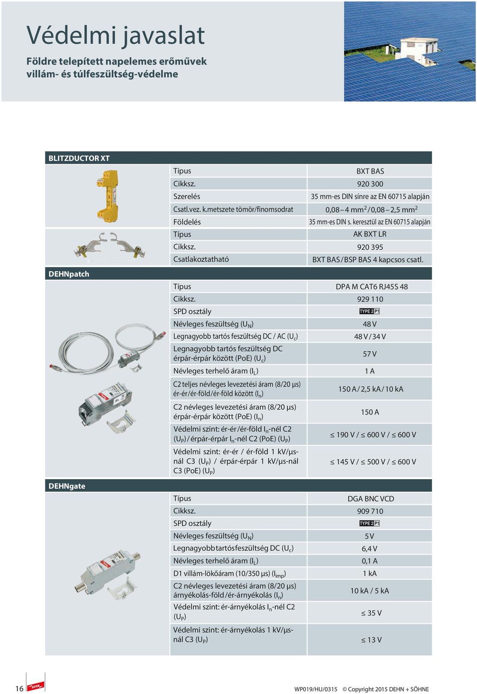 árnyékolás-föld /ér-árnyékolás (I n ) Védelmi szint: ér-árnyékolás I n -nél C2 (U P ) Védelmi szint: ér-árnyékolás 1 kv/µsnál C3 (U P ) BXT BAS Cikksz.