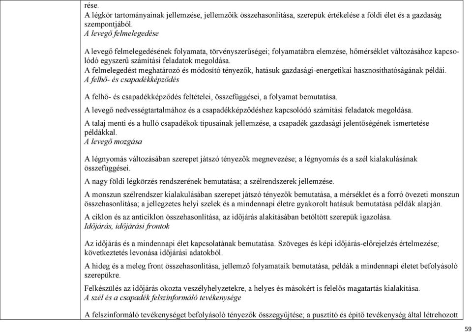 A felmelegedést meghatározó és módosító tényezők, hatásuk gazdasági-energetikai hasznosíthatóságának példái.