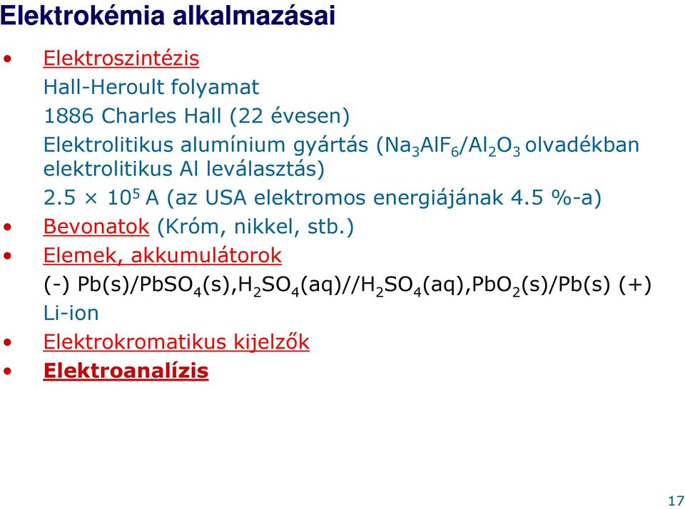 5 10 5 A (az USA elektromos energiájának 4.5 %-a) Bevonatok (Króm, nikkel, stb.