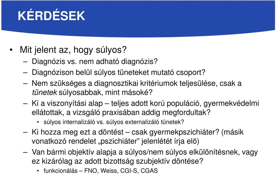 Ki a viszonyítási alap teljes adott korú populáció, gyermekvédelmi ellátottak, a vizsgáló praxisában addig megfordultak? súlyos internalizáló vs.