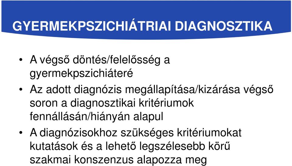 diagnosztikai kritériumok fennállásán/hiányán alapul A diagnózisokhoz